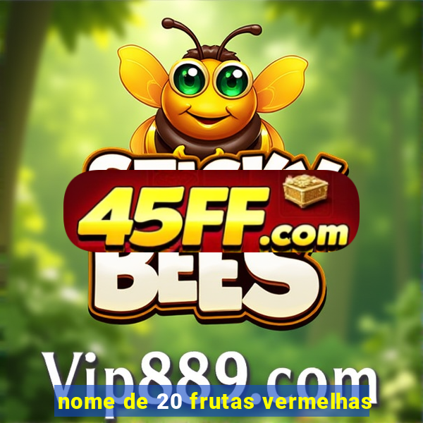 nome de 20 frutas vermelhas